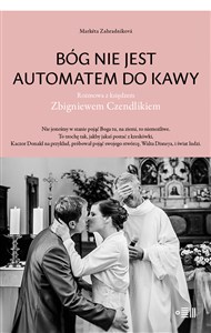 Obrazek Bóg nie jest automatem do kawy Rozmowa z księdzem Zbigniewem Czendlikiem