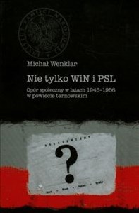 Bild von Nie tylko WiN i PSL Opór społeczny w latach 1945-1956 w powiecie tarnowskim