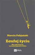 Książka : Zaufaj życ... - Marcin Fabjański