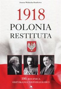 Obrazek 1918 Polonia Restituta 100. Rocznica odzyskania niepodległości