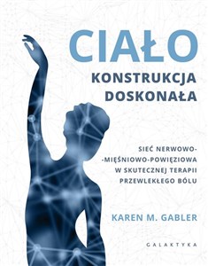 Obrazek Ciało konstrukcja doskonała Sieć nerwowo-mięśniowo-powięziowa w skutecznej terapii przewlekłego bólu