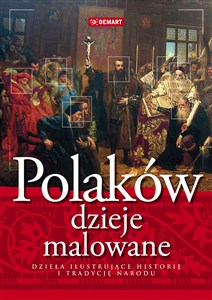 Obrazek Polaków dzieje malowane Dzieła ilustrujące historię i tradycję narodu