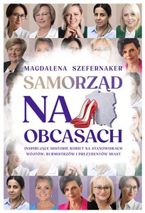 Bild von Samorząd na obcasach Inspirujące historie kobiet na stanowiskach wójtów, burmistrzów i prezydentów miast.