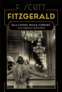 Obrazek Dla ciebie mogę umrzeć i inne zagubione opowiadania
