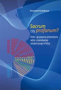 Bild von Sacrum czy profanum? Partie i ugrupowania parlamentarne wobec ustawodawstwa antyaborcyjnego w Polsce
