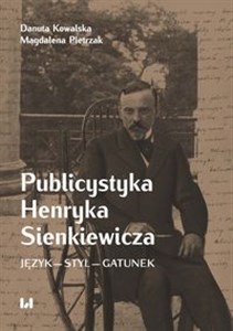 Bild von Publicystyka Henryka Sienkiewicza Język – styl – gatunek