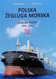 Obrazek Polska Żegluga Morska. Album Floty 1951-2021