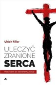 Polska książka : Uleczyć zr... - ks. Ulrich Filler