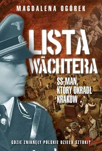 Obrazek Lista Wachtera Generał SS, który ograbił Kraków