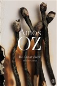 Książka : Do fanatyk... - Amos Oz