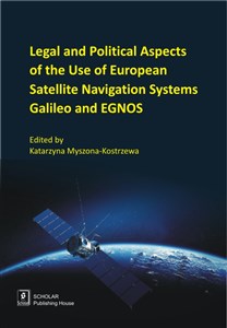 Obrazek Legal And Political Aspects of The Use of European Satellite Navigation Systems Galileo and EGNOS
