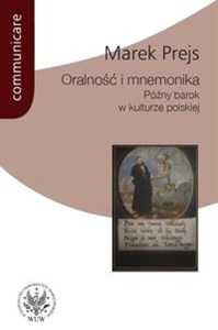 Obrazek Oralność i mnemonika Późny barok w kulturze polskiej