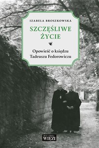 Bild von Szczęśliwe życie Opowieść o księdzu Tadeuszu Fedorowiczu