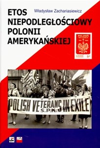 Obrazek Etos niepodległościowy Polonii amerykańskiej