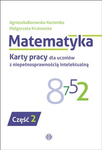 Obrazek Matematyka Karty pracy dla uczniów z niepełnosprawnością intelektualną Część 2