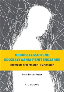 Obrazek Resocjalizacyjne oddziaływania penitencjarne Konteksty teoretyczne i empiryczne