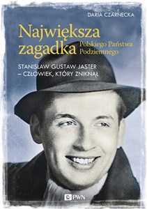 Bild von Największa zagadka Polskiego Państwa Podziemnego Stanisław Gustaw Jaster - człowiek, który zniknął