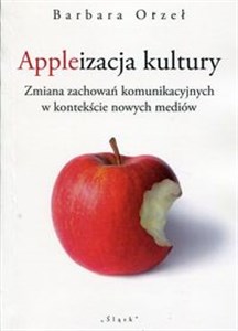 Bild von Appleizacja kultury Zmiana zachowań komunikacyjnych w kontekście nowych mediów