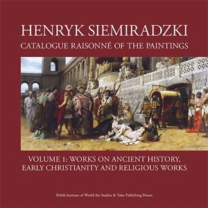 Bild von Henryk Siemiradzki Catalogue Raisonné of the Paintings Volume 1 Works on Ancient History, early Christianity and religious works