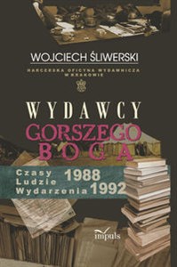 Obrazek Wydawcy gorszego Boga Harcerska Oficyna Wydawnicza w Krakowie. Czasy – Ludzie – Wydarzenia 1988–1992