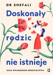 Obrazek Doskonały rodzic nie istnieje Mapa świadomego rodzicielstwa