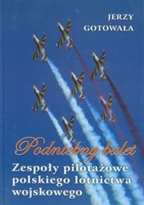 Obrazek Podniebny balet Zespoły pilotażowe polskiego lotnictwa wojskowego