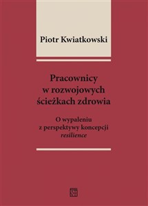 Bild von Pracownicy w rozwojowych ścieżkach zdrowia O wypaleniu z perspektywy koncepcji resilience