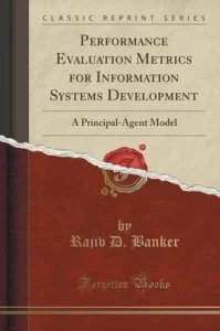 Obrazek Performance Evaluation Metrics for Information Systems Development A Principal-Agent Model (Classic Reprint)