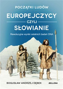 Obrazek Początki ludów Europejczycy czyli Słowianie Rewolucyjne wyniki ostatnich badań DNA