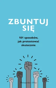 Obrazek Zbuntuj się! Jak protestować skutecznie