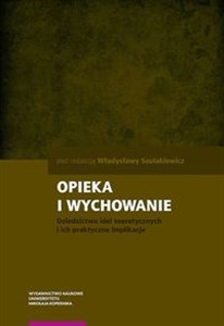 Bild von Opieka i wychowanie Dziedzictwo idei teoretycznych i ich praktyczne implikacje