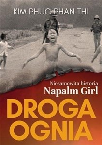 Bild von Droga ognia. Niesamowita historia Napalm Girl
