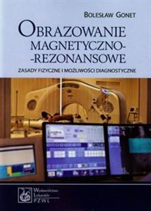 Obrazek Obrazowanie magnetyczno-rezonansowe Zasady fizyczne i możliwości diagnostyczne