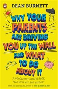 Bild von Why Your Parents Are Driving You Up the Wall and What To Do About It