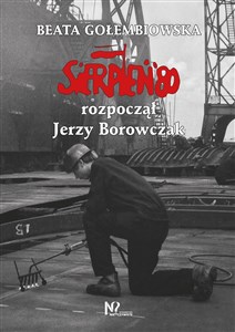 Obrazek Sierpień '80 rozpoczął Jerzy Borowczak