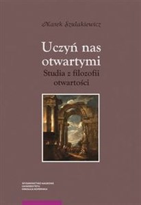 Obrazek Uczyń nas otwartymi Studia z filozofii otwartości