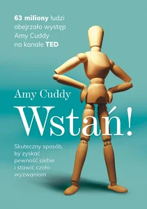 Obrazek Wstań! Skuteczny sposób by zyskać pewność siebie i stawić czoło wyzwaniom