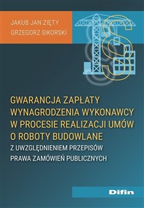 Bild von Gwarancja zapłaty wynagrodzenia wykonawcy w procesie realizacji umów o roboty budowlane z uwzględniem przepisów prawa zamówień publicznych