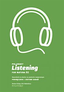 Obrazek Polonsky Listening for Matura B2 Rozumienie ze słuchu na poziomie rozszerzonym. Podręcznik i zestaw