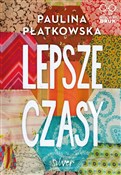 Polska książka : Lepsze cza... - Paulina Płatkowska