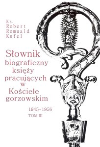 Bild von Słownik biograficzny księży pracujących w Kościele gorzowskim 1945-1956 tom III