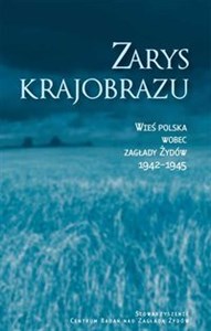 Obrazek Zarys krajobrazu Wieś polska wobec zagłady Żydów 1942–1945