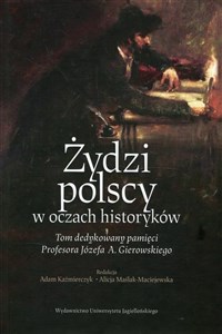 Bild von Żydzi polscy w oczach historyków Tom dedykowany pamięci Profesora Józefa A. Gierowskiego