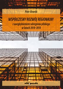 Bild von Współczesny rozwój regionalny z uwzględnieniem subregionu pilskiego w latach 2010-2018