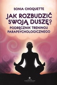 Obrazek Jak rozbudzić swoją duszę Podręcznik treningu parapsychologicznego