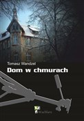 Dom w chmu... - Tomasz Wandzel -  polnische Bücher