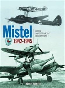 Bild von Mistel German Composite Aircraft and Operations 1942-1945