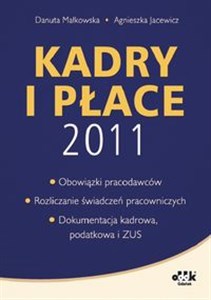 Bild von Kadry i płace 2011 Obowiązki pracodawców, rozliczanie świadczeń pracowniczych, dokumentacja kadrowa, podatkowa i ZUS.