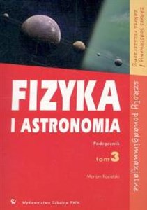 Obrazek Fizyka i astronomia Podręcznik Tom 3 Zakres podstawowy Zakres rozszerzony Szkoły ponadgimnazjalne