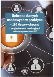Bild von Ochrona danych osobowych w praktyce 180 kluczowych porad z uwzględnieniem rewolucyjnych zmian rozporządzenia UE